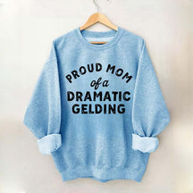 Proud Mom Dramatic Gelding Swatshirt
