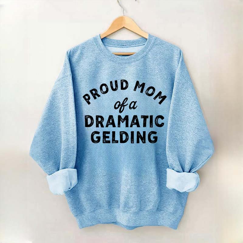 Proud Mom Dramatic Gelding Swatshirt