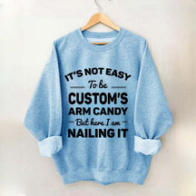 Custom It's Not Easy To Be Catherine's Arm Candy But I?¡¥m Nailing It Sweatshirt