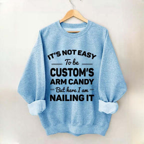 Custom It's Not Easy To Be Catherine's Arm Candy But I?¡¥m Nailing It Sweatshirt