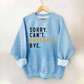 Sorry Can't Baseball Bye Sweatshirt