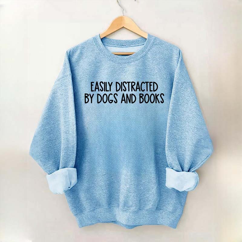 Funny Easily Distracted By Dogs And Books Lover Sweatshirt