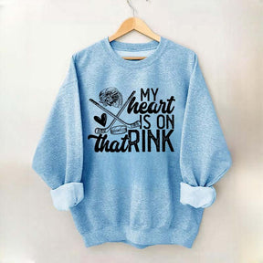 My Heart Is On That Rink Hockey Sweatshirt