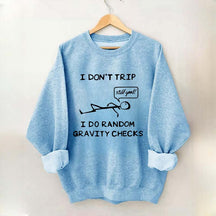 I DON'T TRIP Matchstick Sweatshirt