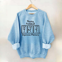 Playing Pickleball Improves Memory Sweatshirt