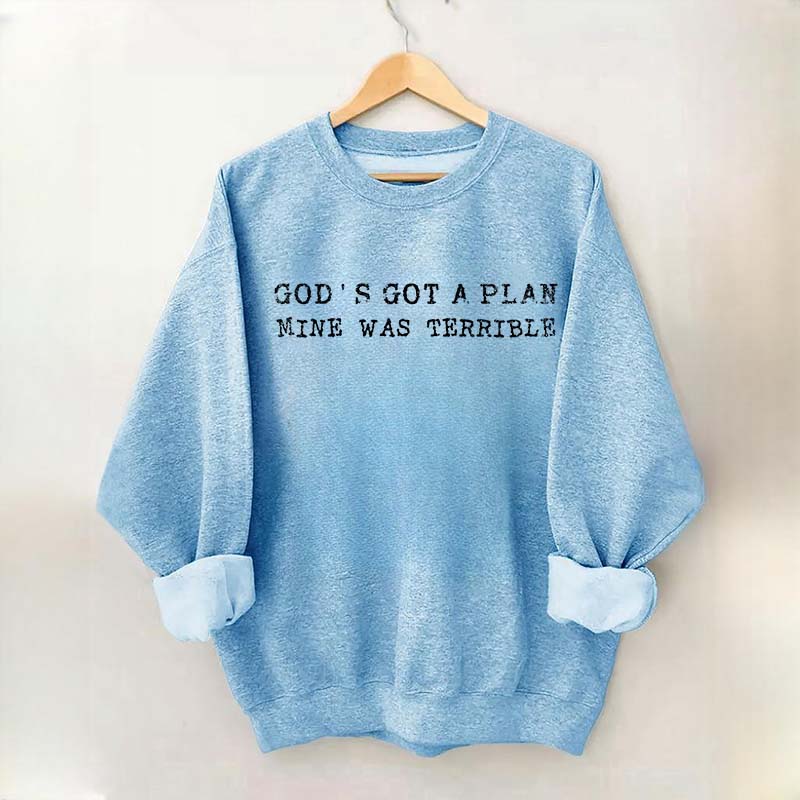 God's Got A Plan Mine Was Terruble l Trust Sweatshirt