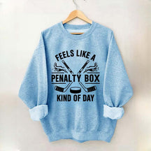 Hockey Fan Feels Like A Penalty Box Kind Of Day Sweatshirt