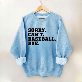 Sorry Can't Baseball Bye Mom Sweatshirt