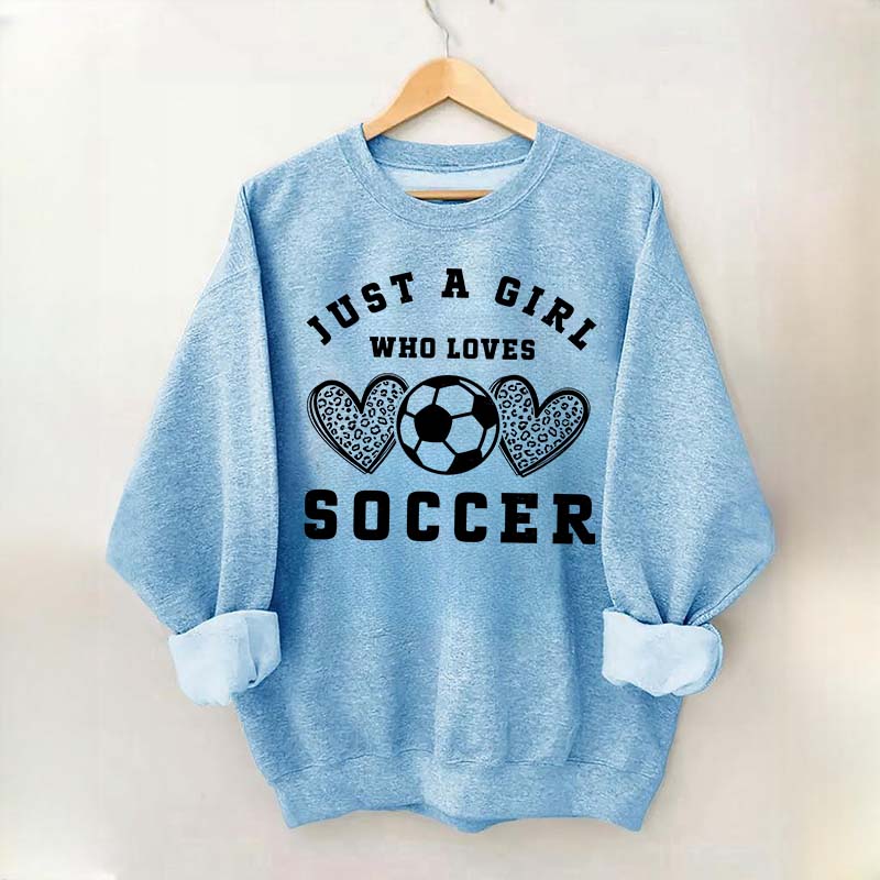 Just A Girl Who Loves Soccer Sweatshirt