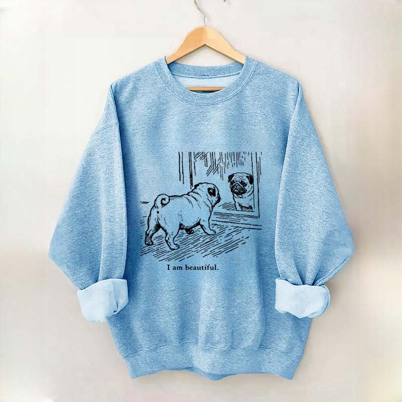 I Am Beautiful Pug Sweatshirt