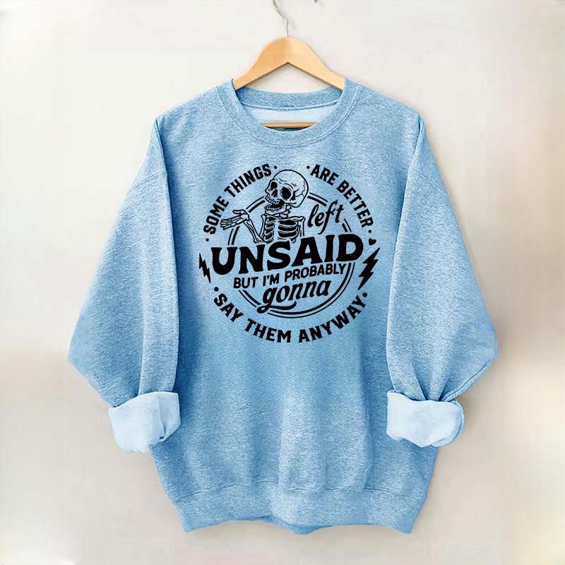 Some Things Are Better Left Unsaid Sarcastic Skeleton Sweatshirt