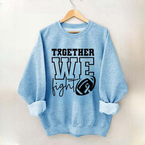 Together We Fight American Football Sweatshirt