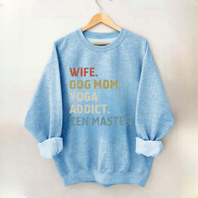 Wife Dog Mom Yoga Addict Zen Master Sweatshirt