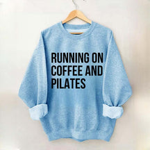 Running On Coffee And Pilates Workout Sweatshirt