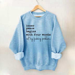 Sarcastic Inner Peace Begins With Four Words Sweatshirt