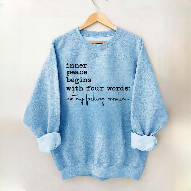 Sarcastic Inner Peace Begins With Four Words Sweatshirt