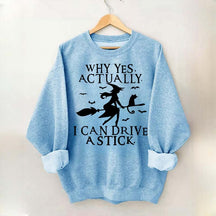 Witch Driving Why Yes Actually Sweatshirt