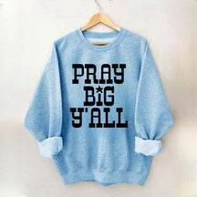 Pray Big Y'all Minimalist Sweatshirt