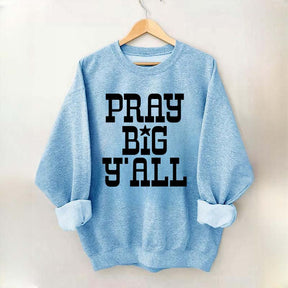 Pray Big Y'all Minimalist Sweatshirt