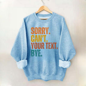Funny Sorry Can't Bye Custom Sweatshirt