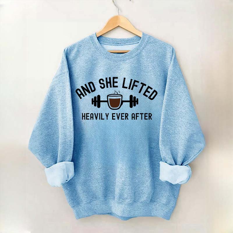 And She Lifted Heavily Ever After Coffee Sweatshirt