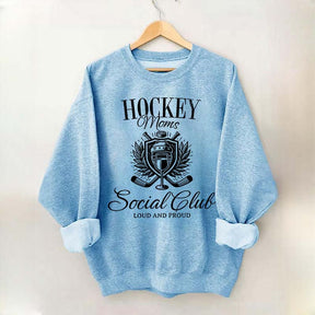 Hockey Moms Social Club Loud & Proud Sweatshirt