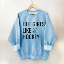 Hot Girls Like Hockey Sweatshirt