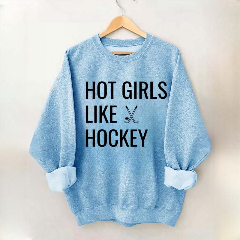 Hot Girls Like Hockey Sweatshirt