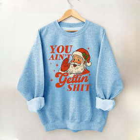 Vintage Santa You Ain't Gettin Sweatshirt