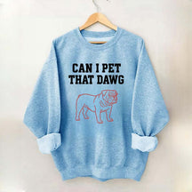 Can I Pet That Dawg Comfort Colors Sweatshirt