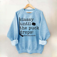 Classy Until the Puck Drops Mom Sweatshirt