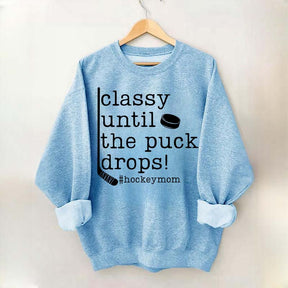 Classy Until the Puck Drops Mom Sweatshirt