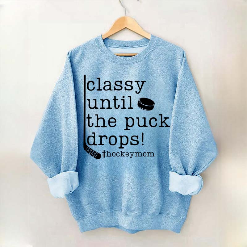 Classy Until the Puck Drops Mom Sweatshirt
