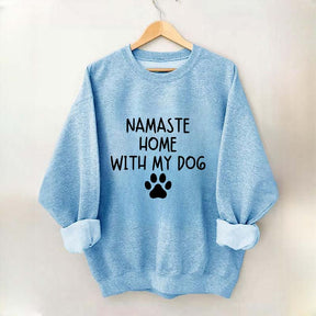 Namaste Home With My Dog Sweatshirt
