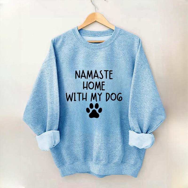 Namaste Home With My Dog Sweatshirt