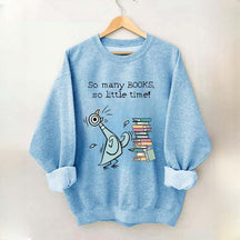 So Many Books So Little Time Pigeon Sweatshirt