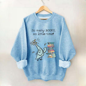 So Many Books So Little Time Pigeon Sweatshirt