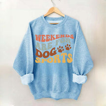 Weekends Are for Dog Sports Sweatshirt