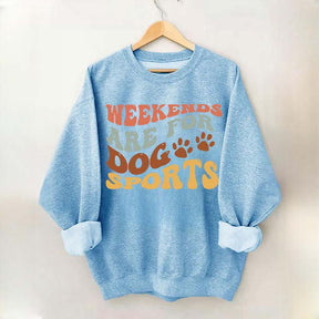 Weekends Are for Dog Sports Sweatshirt