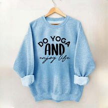 Do Yoga And Enjoy Life Sweatshirt