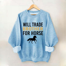 Riding Will Trade Brother For Horse Sweatshirt
