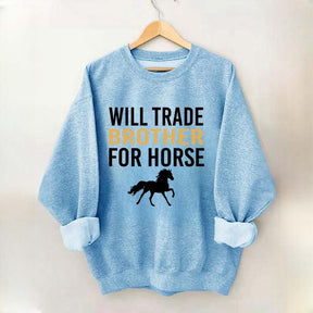 Riding Will Trade Brother For Horse Sweatshirt