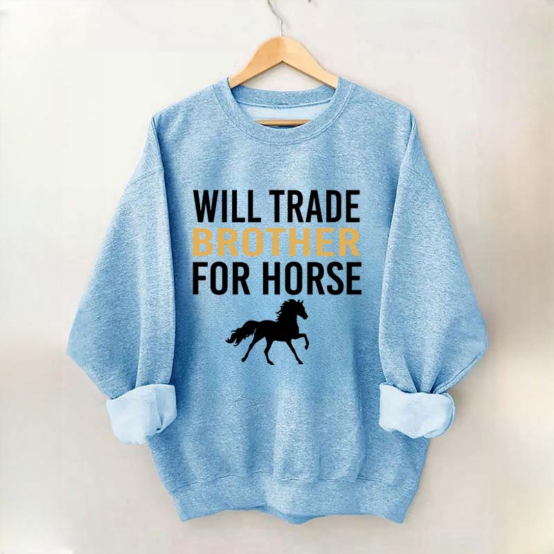 Riding Will Trade Brother For Horse Sweatshirt