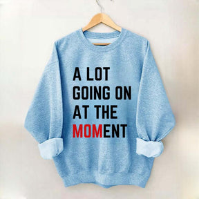 A Lot Going On At The MOMent Pregnancy Sweatshirt