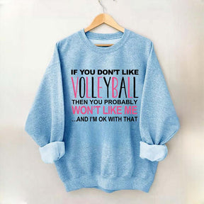 If You Don't Like Volleyball Sweatshirt