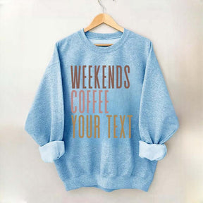 Weekends Coffee Custom Sweatshirt