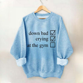 Minimalist Down Bad Crying At the Gym Sweatshirt