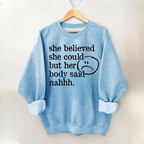 She Believed She Could But Her Body Said Nahhh Sweatshirt