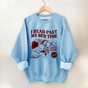 I Read Past My Bed Time Sweatshirt