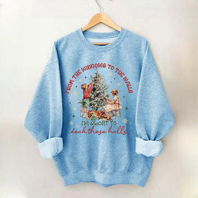 From The Windows to the Walls Funny Christmas Sweatshirt